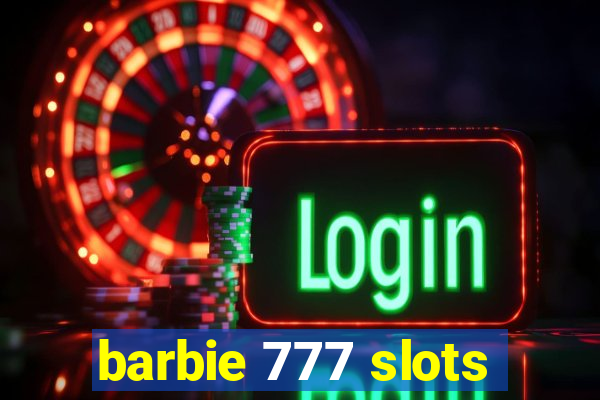 barbie 777 slots